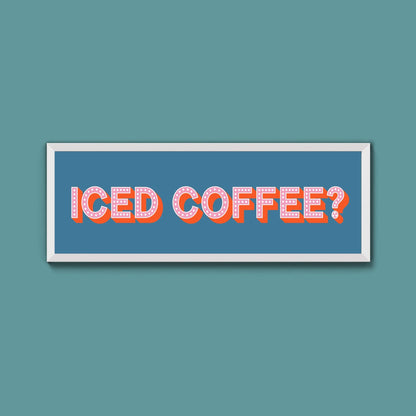 Iced Coffee? Framed Print (New Style) - Above The Door