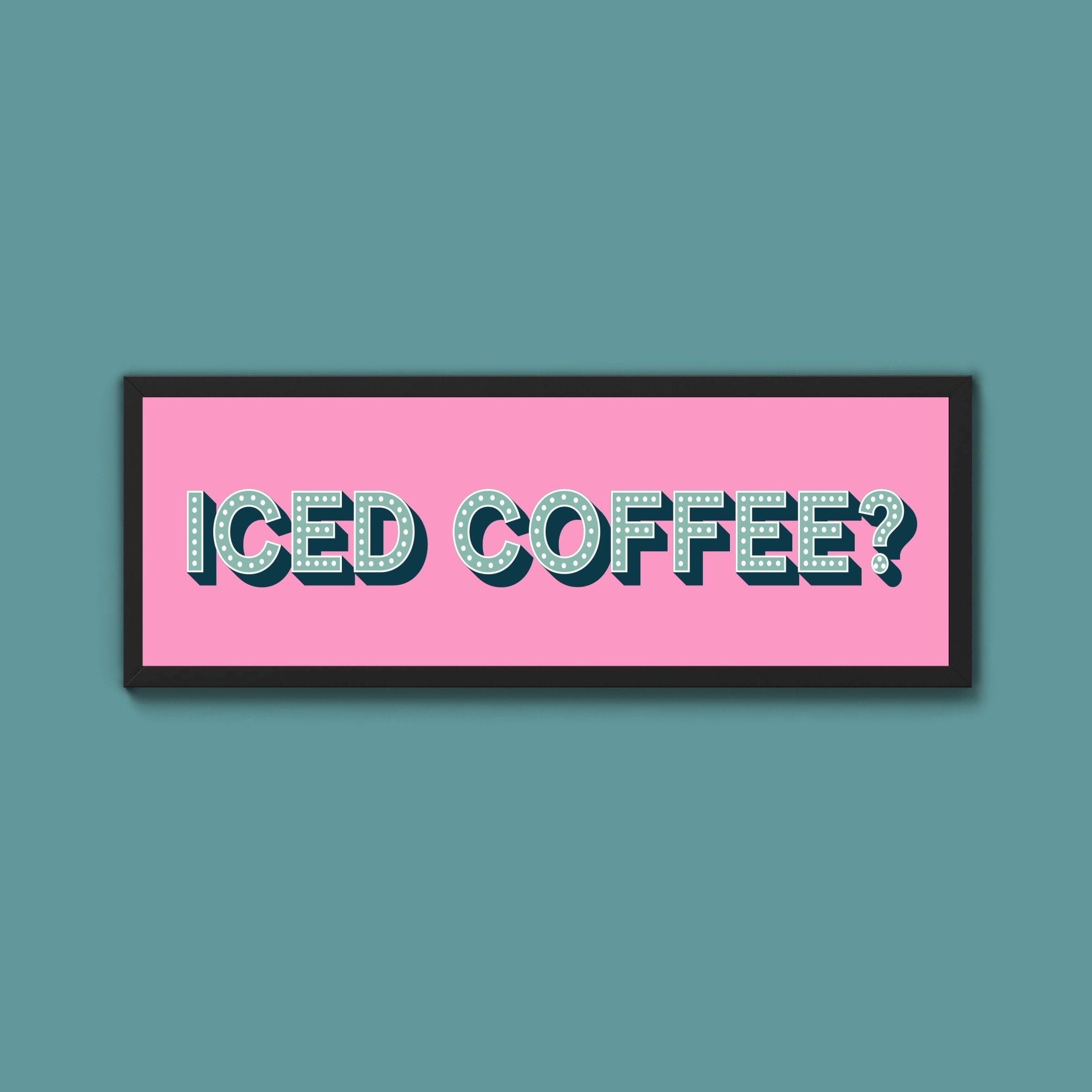 Iced Coffee? Framed Print (New Style) - Above The Door