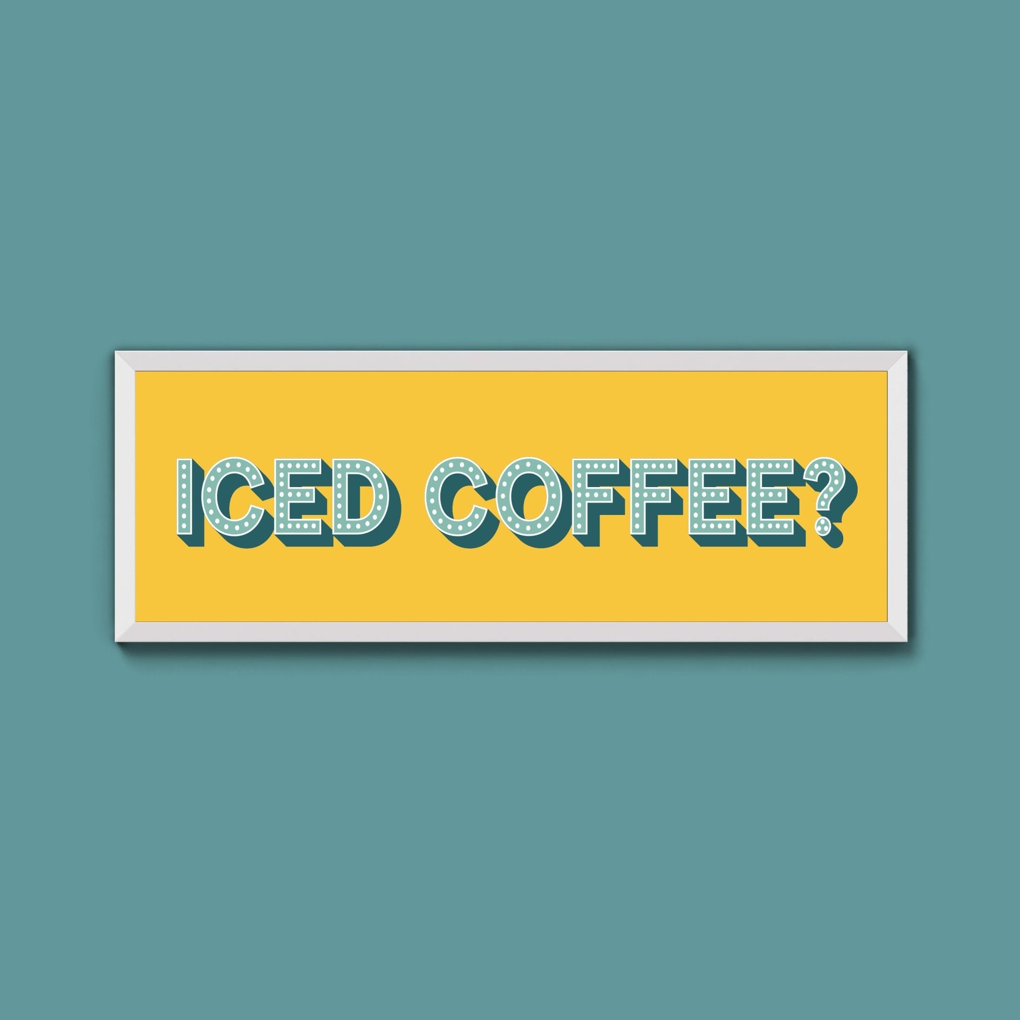 Iced Coffee? Framed Print (New Style) - Above The Door