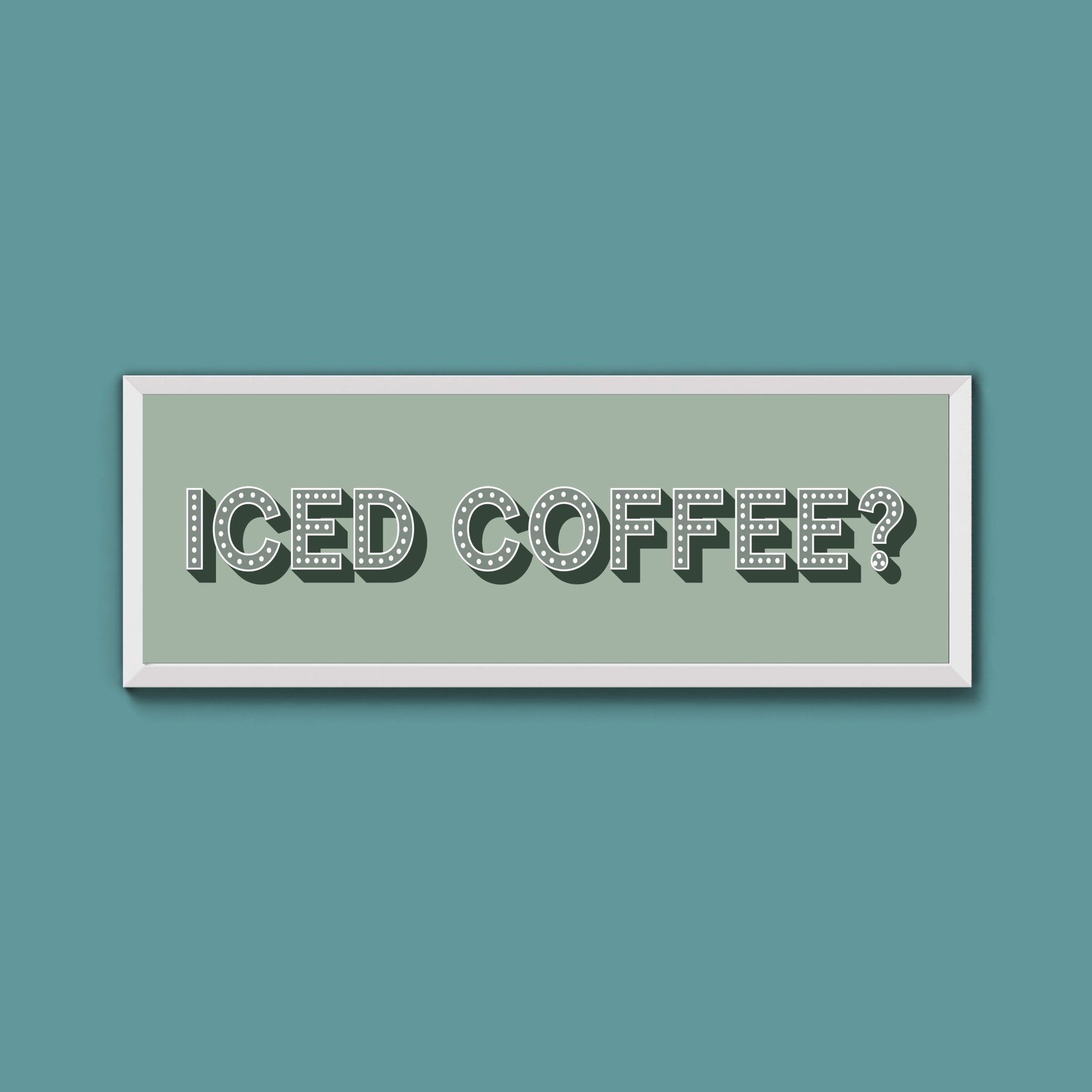 Iced Coffee? Framed Print (New Style) - Above The Door