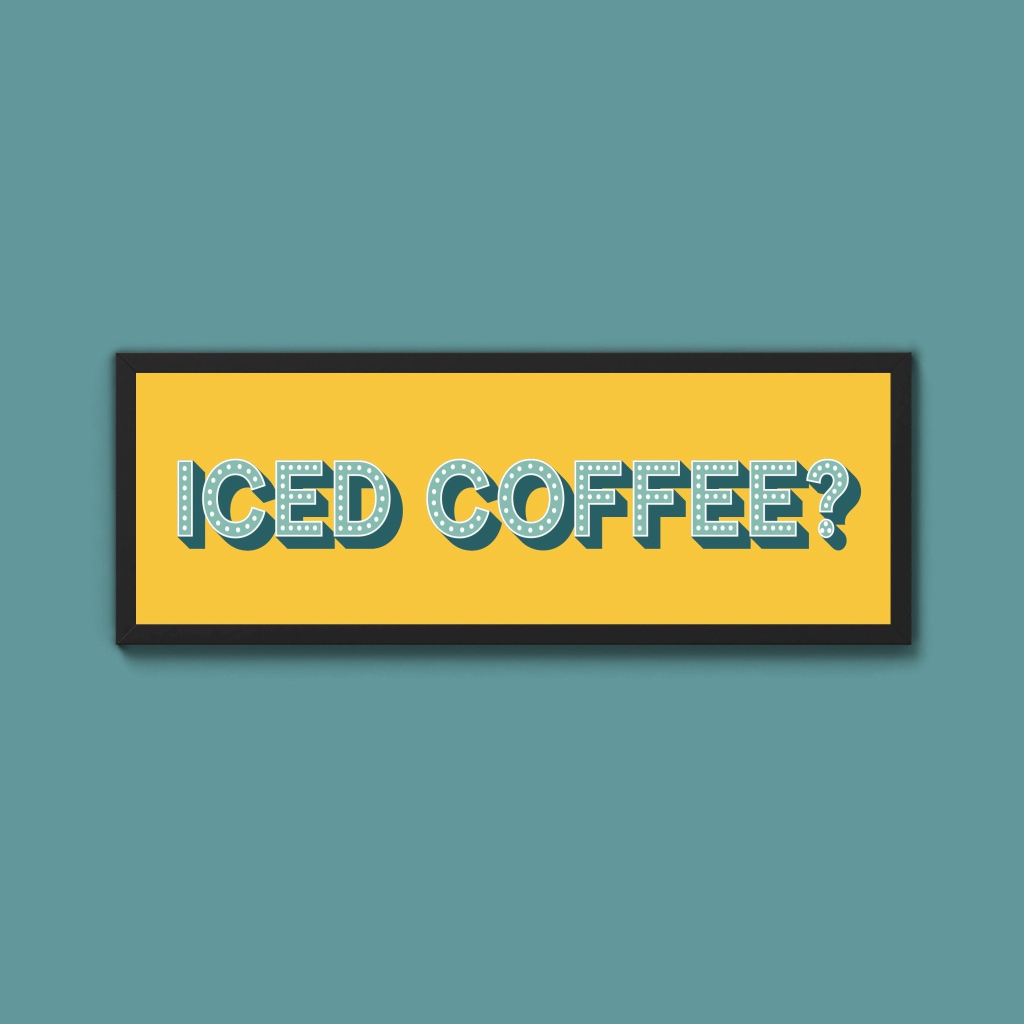 Iced Coffee? Framed Print (New Style) - Above The Door