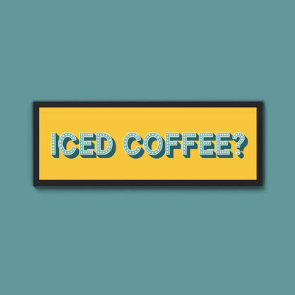Iced Coffee? Framed Print (New Style) - Above The Door