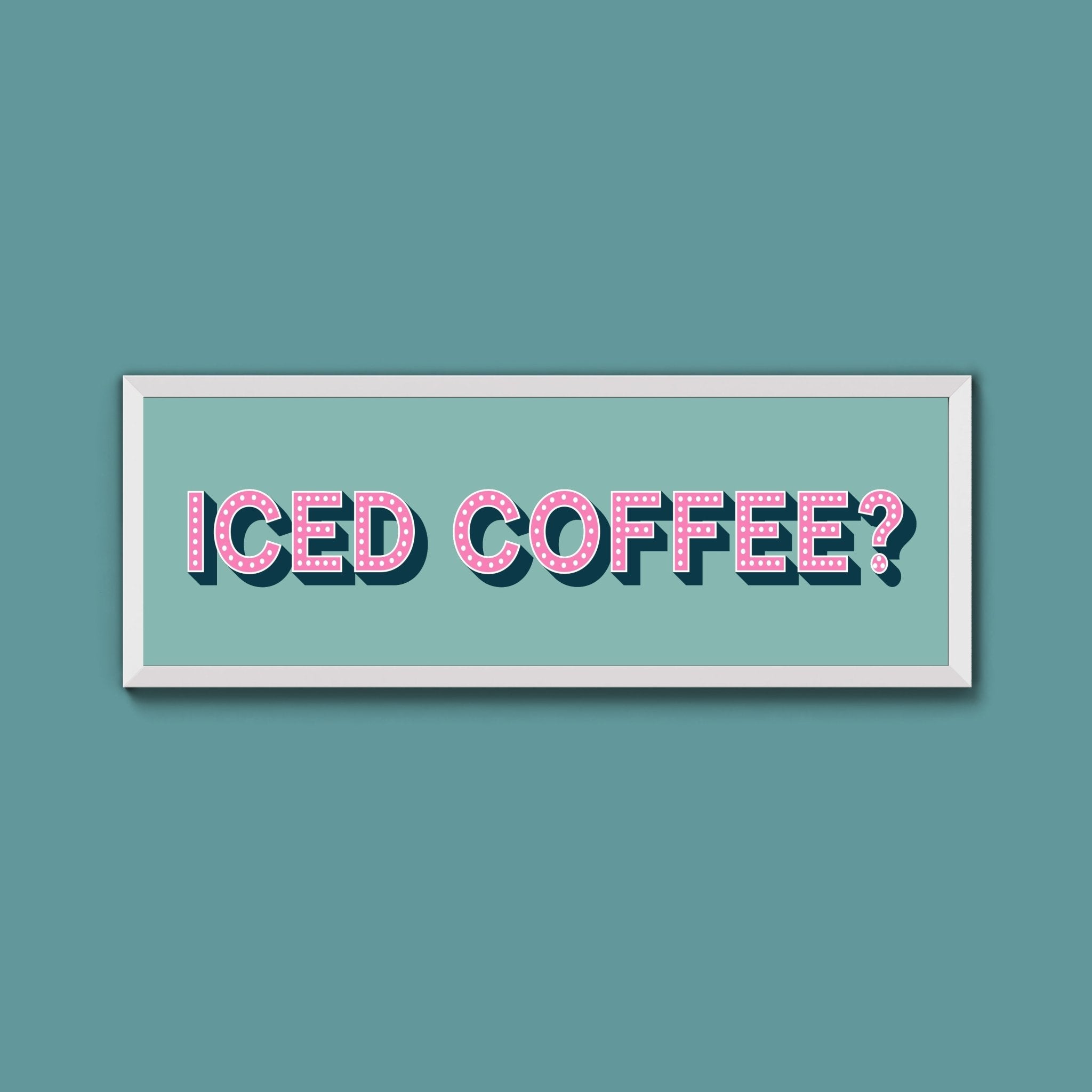 Iced Coffee? Framed Print (New Style) - Above The Door