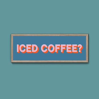 Iced Coffee? Framed Print (New Style) - Above The Door