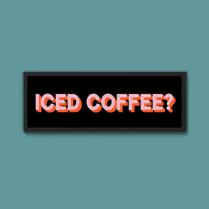 Iced Coffee? Framed Print (New Style) - Above The Door
