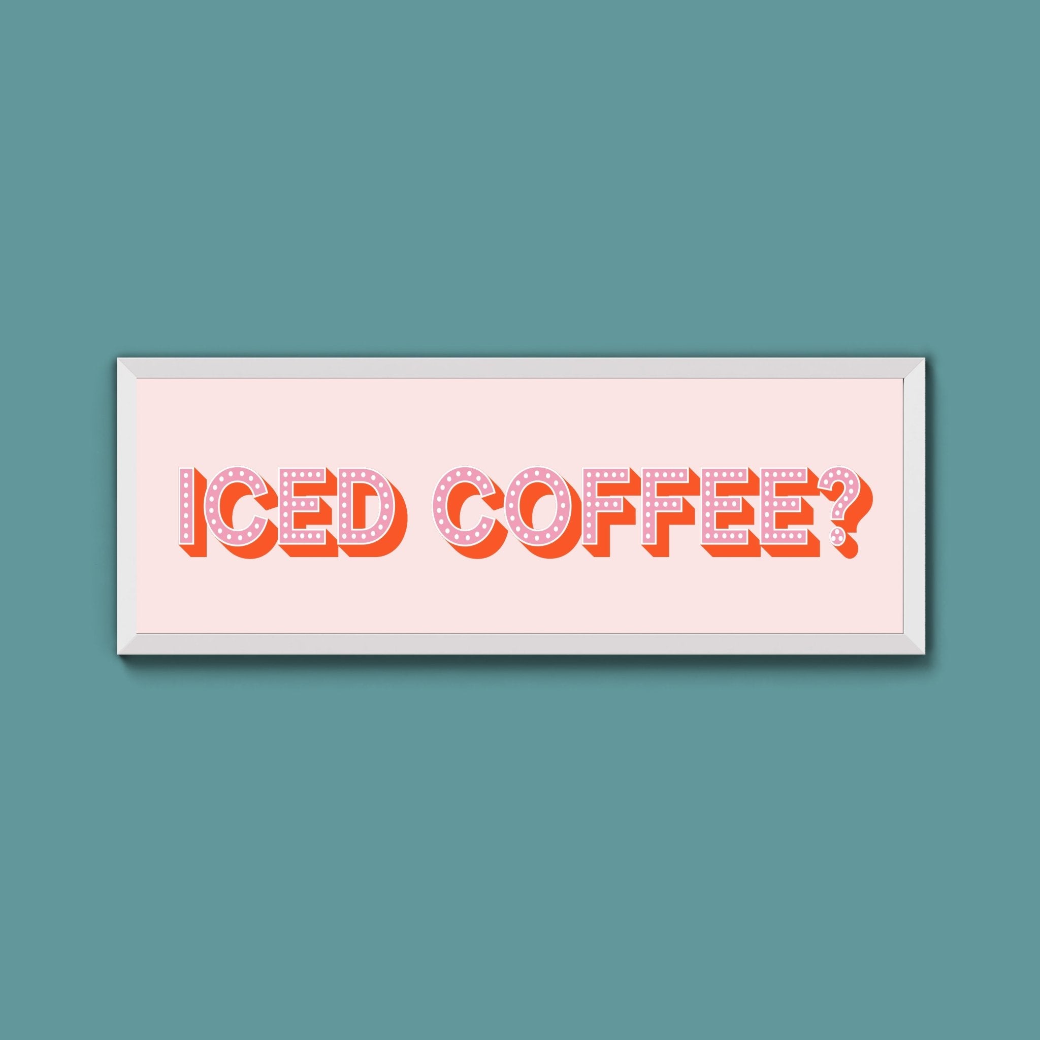 Iced Coffee? Framed Print (New Style) - Above The Door