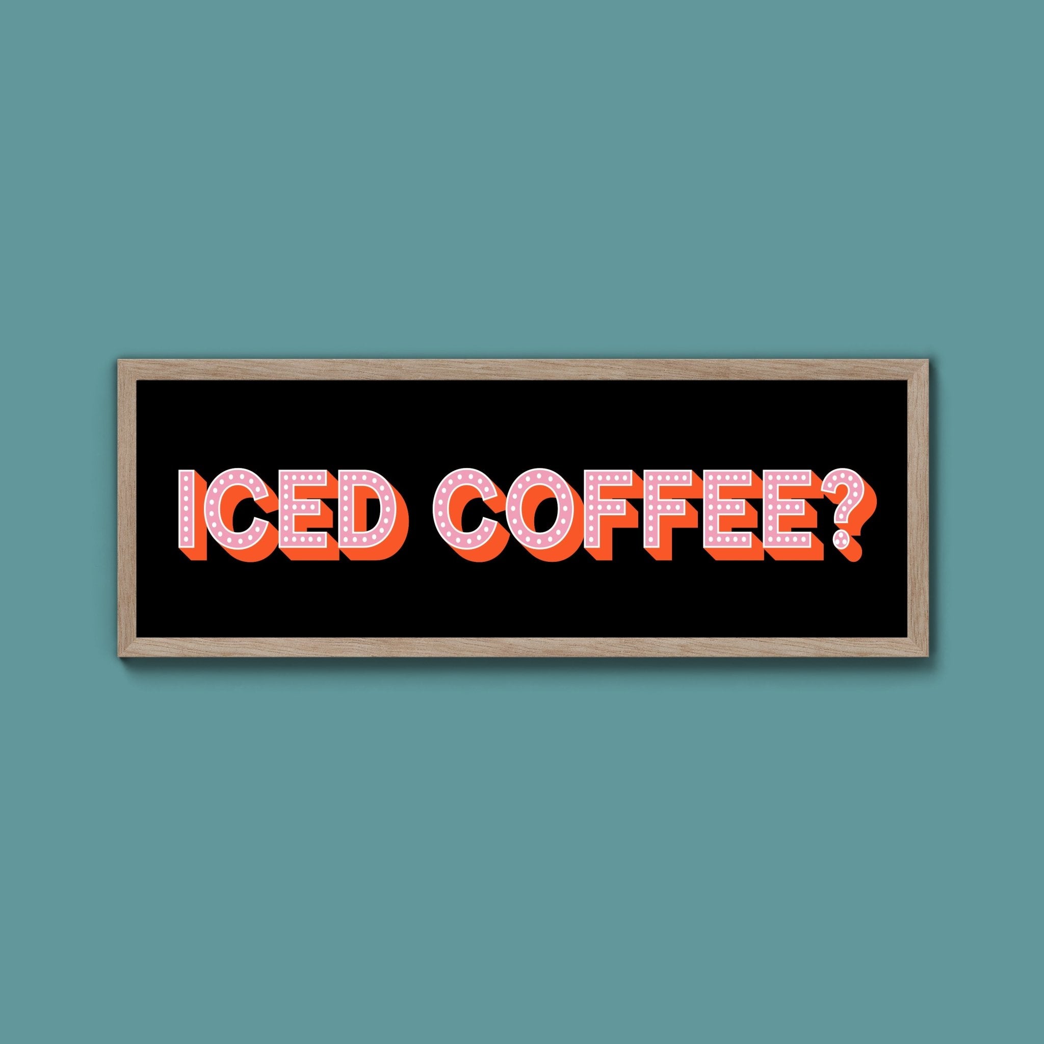 Iced Coffee? Framed Print (New Style) - Above The Door