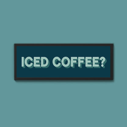 Iced Coffee? Framed Print (New Style) - Above The Door