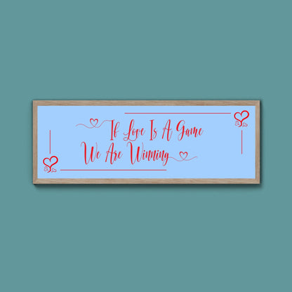 If Love Is A Game We Are Winning Framed Print (New Style) - Above The Door