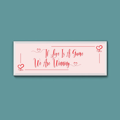 If Love Is A Game We Are Winning Framed Print (New Style) - Above The Door