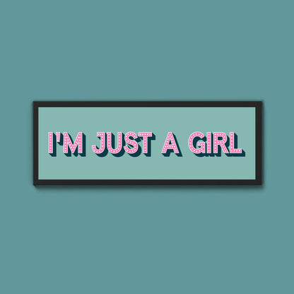 I'm Just A Girl Framed Print (New Style) - Above The Door