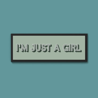 I'm Just A Girl Framed Print (New Style) - Above The Door