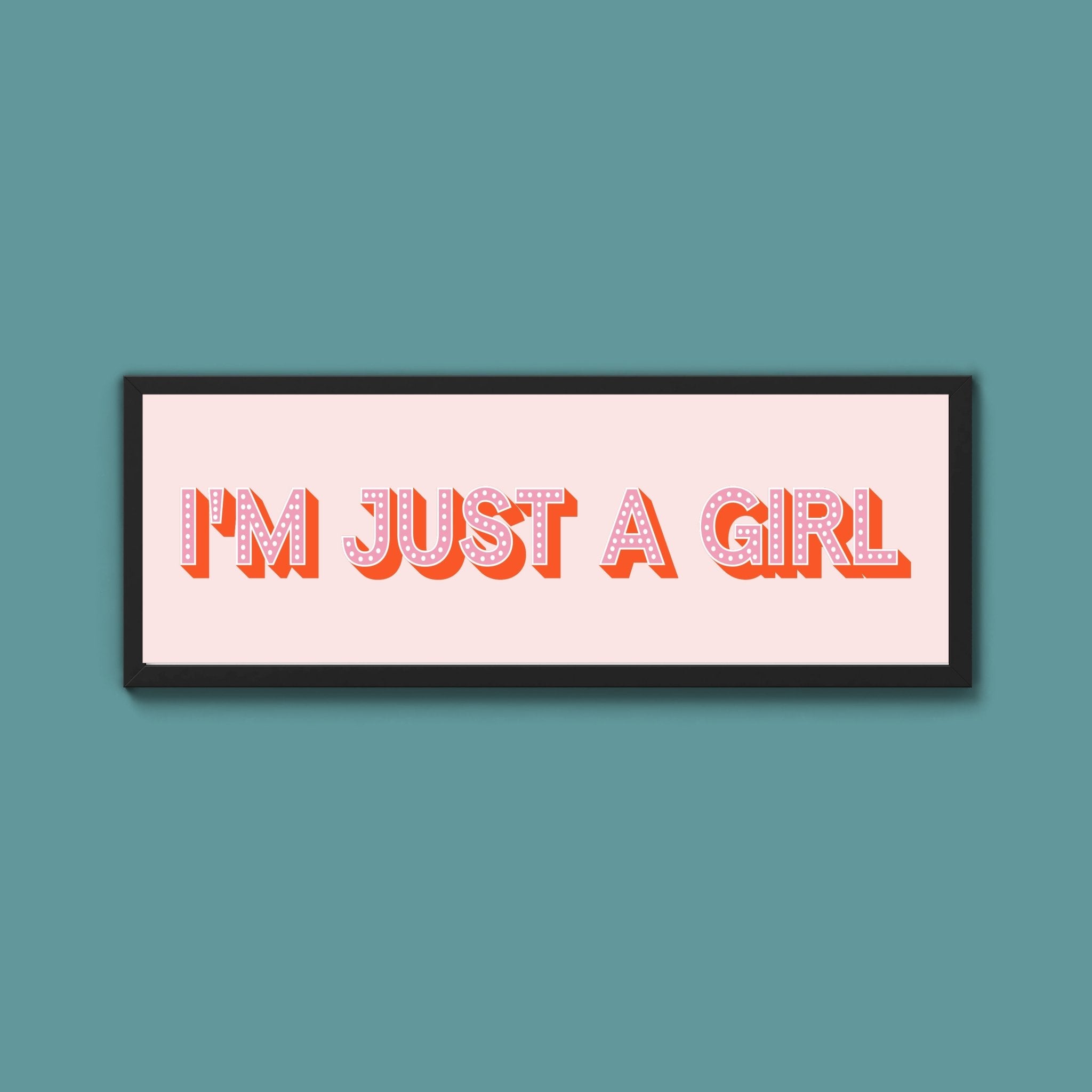 I'm Just A Girl Framed Print (New Style) - Above The Door
