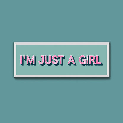 I'm Just A Girl Framed Print (New Style) - Above The Door
