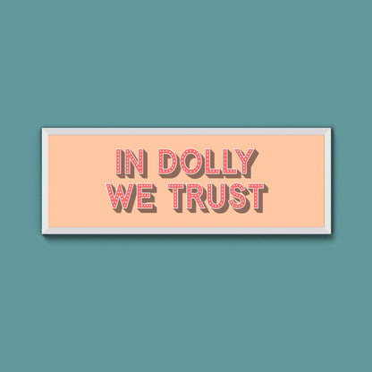 In Dolly We Trust Framed Print - Above The Door