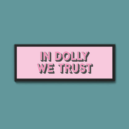 In Dolly We Trust Framed Print - Above The Door