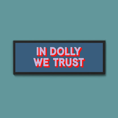 In Dolly We Trust Framed Print - Above The Door
