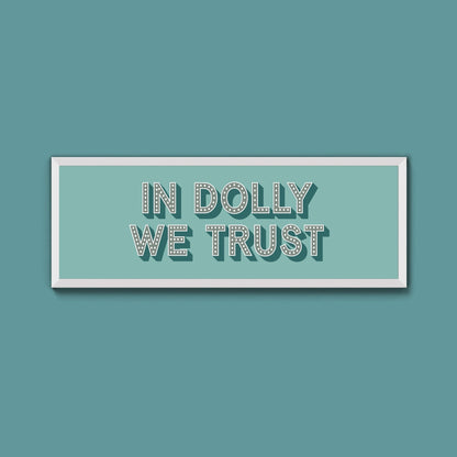 In Dolly We Trust Framed Print - Above The Door