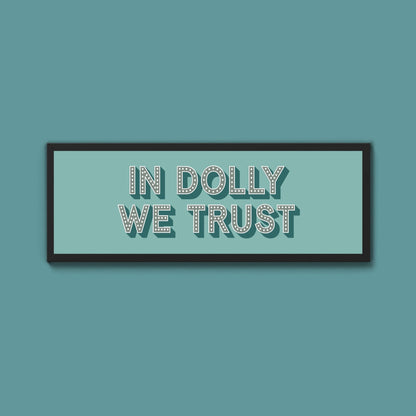 In Dolly We Trust Framed Print - Above The Door