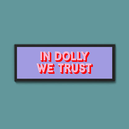 In Dolly We Trust Framed Print - Above The Door