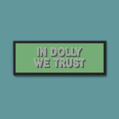 In Dolly We Trust Framed Print - Above The Door