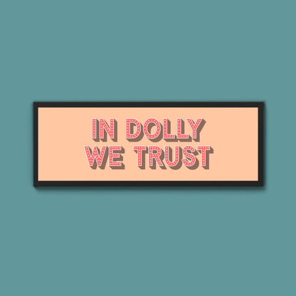 In Dolly We Trust Framed Print - Above The Door
