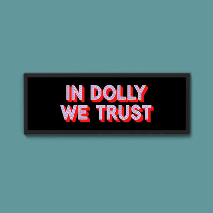 In Dolly We Trust Framed Print - Above The Door
