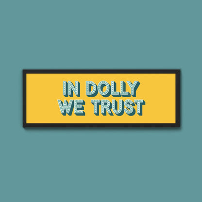 In Dolly We Trust Framed Print (New Style) - Above The Door