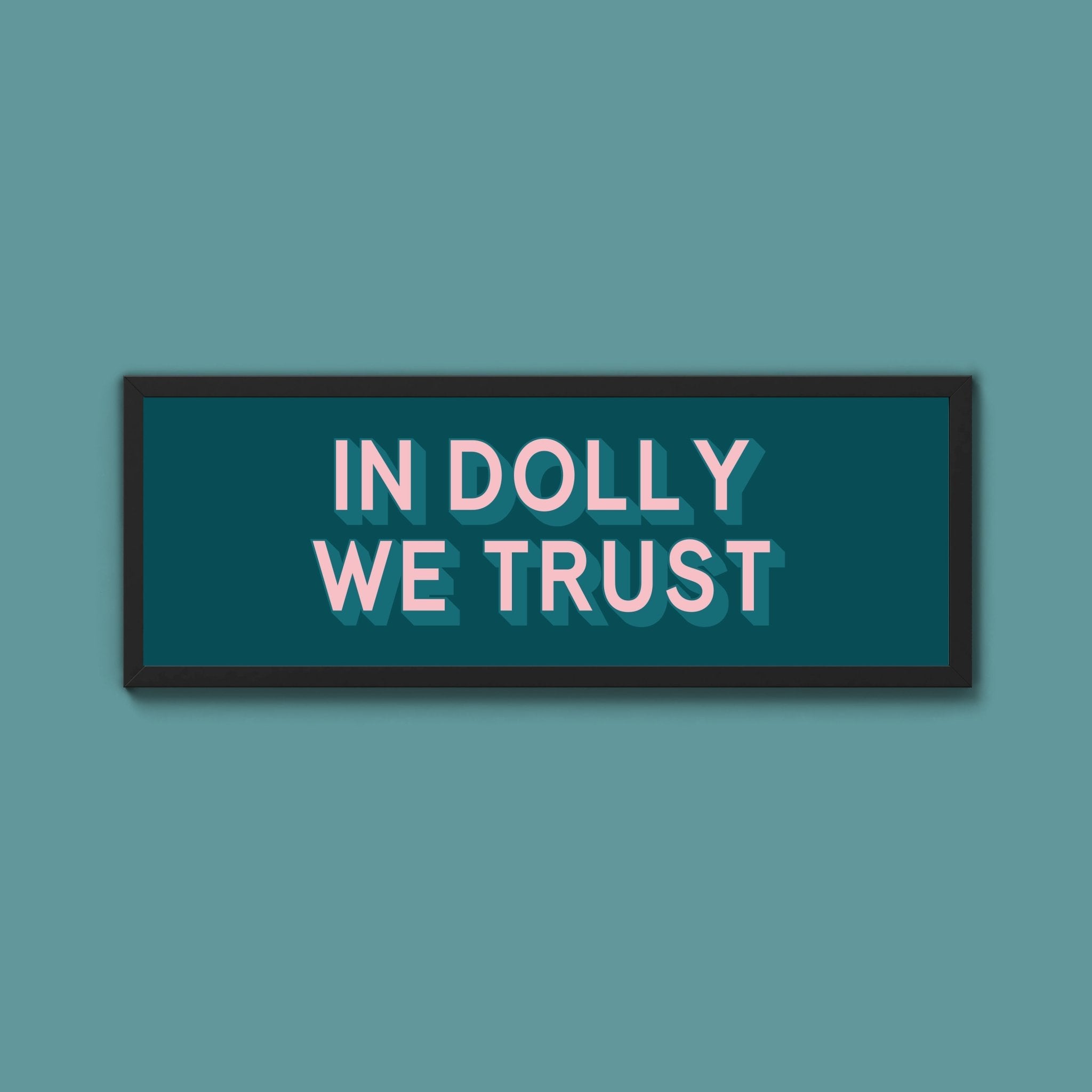 In Dolly We Trust Framed Print (New Style) - Above The Door