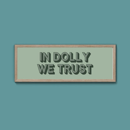 In Dolly We Trust Framed Print (New Style) - Above The Door