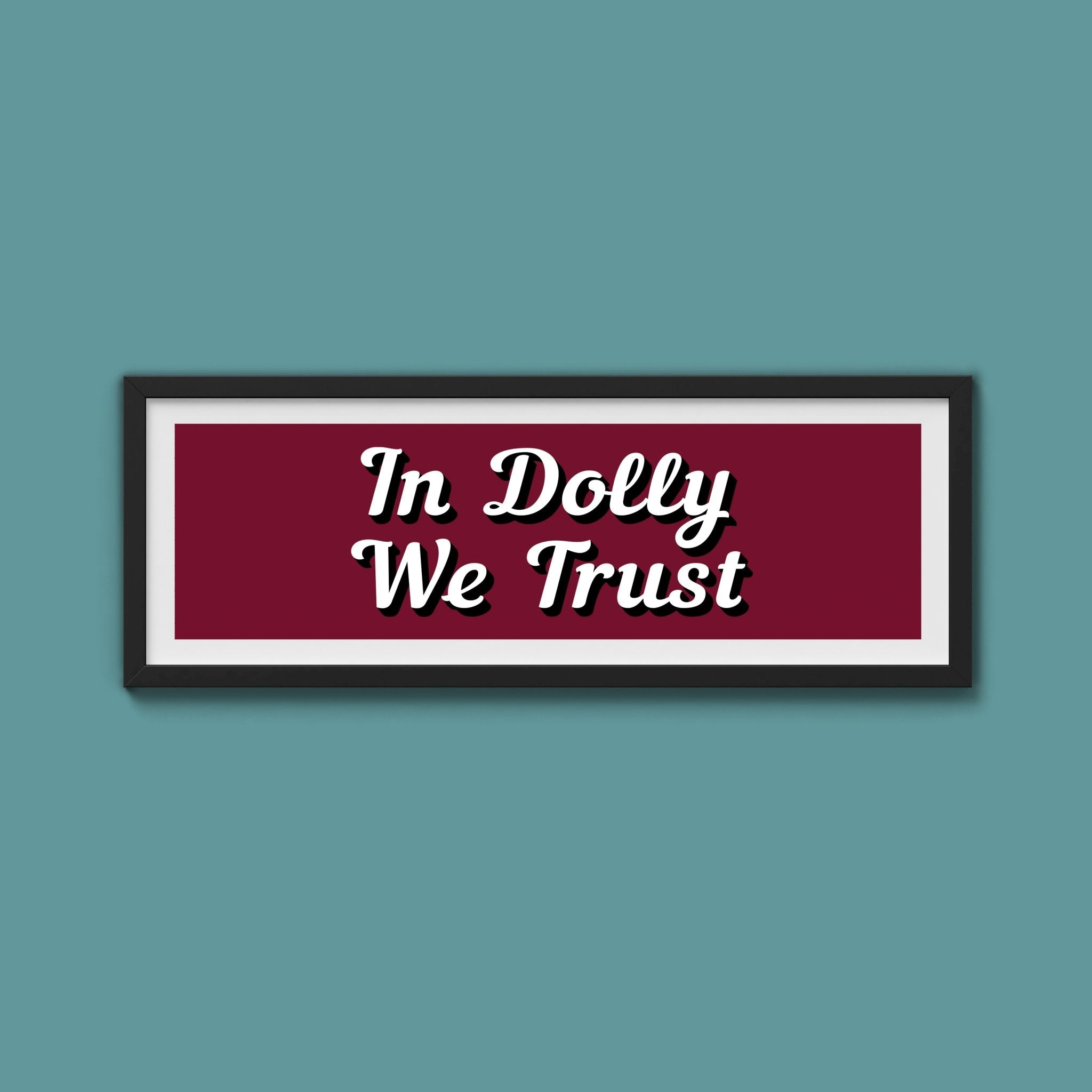 In Dolly We Trust Framed Print (New Style) - Above The Door