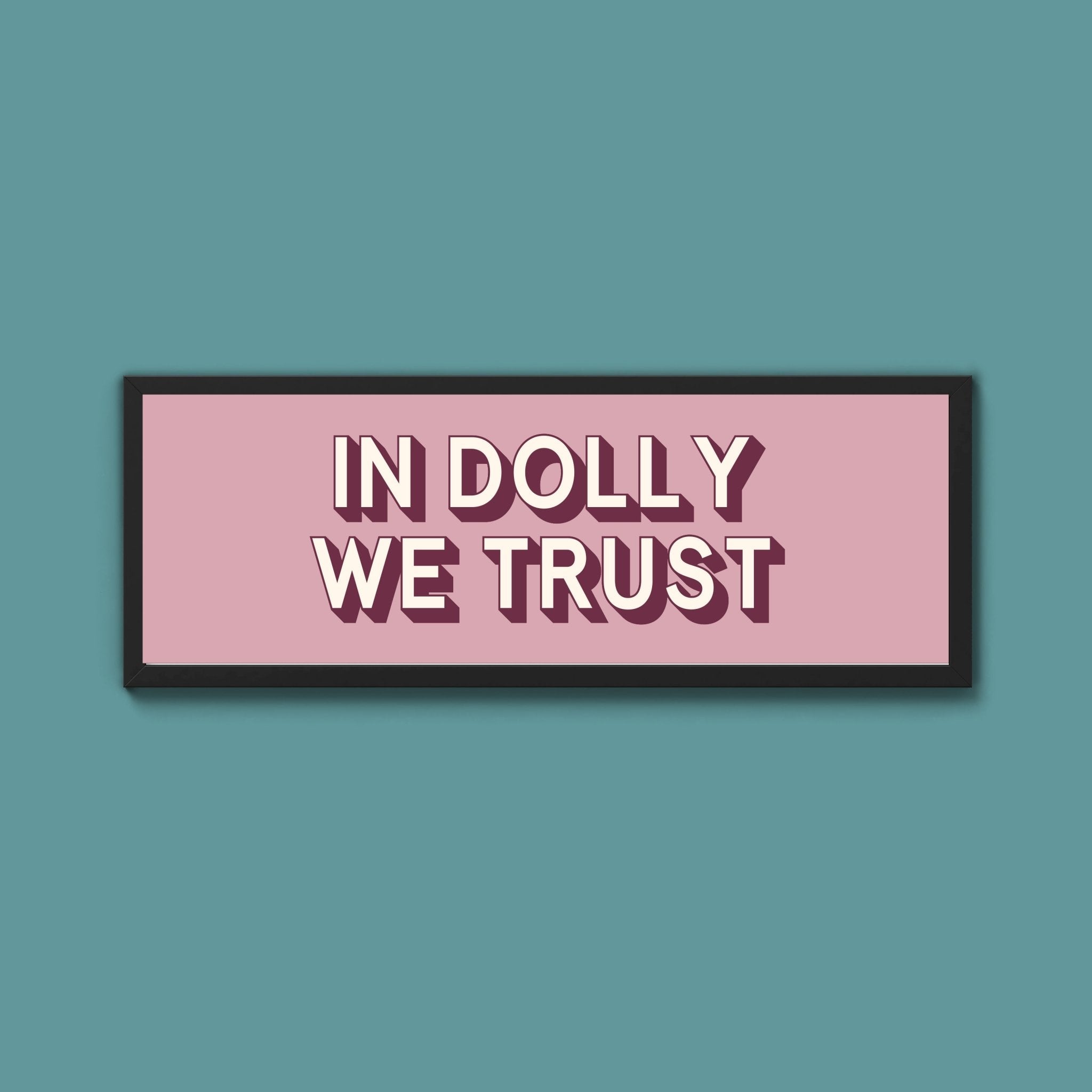 In Dolly We Trust Framed Print (New Style) - Above The Door