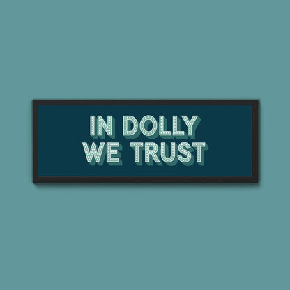 In Dolly We Trust Framed Print (New Style) - Above The Door