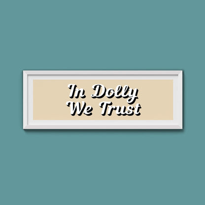 In Dolly We Trust Framed Print (New Style) - Above The Door