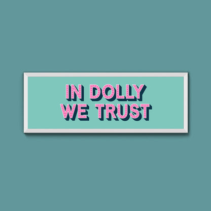 In Dolly We Trust Framed Print (New Style) - Above The Door