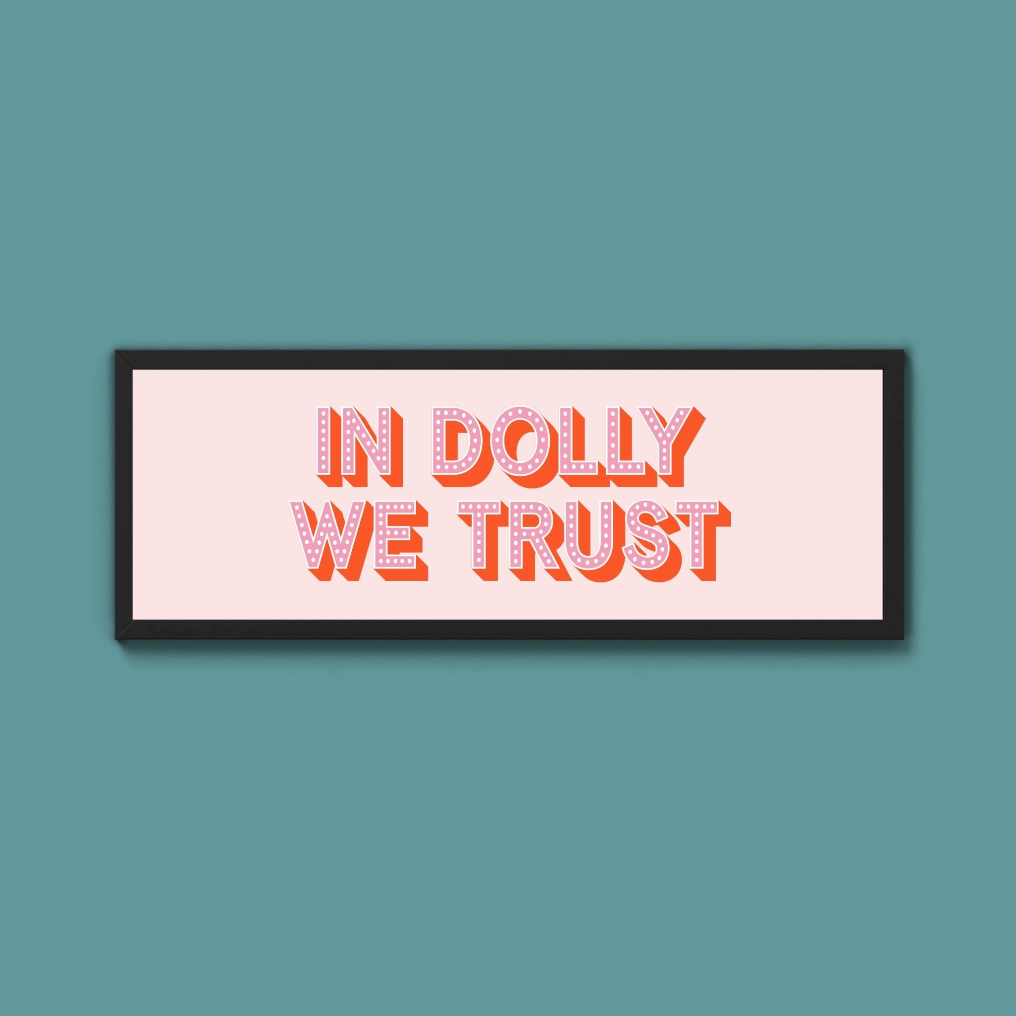 In Dolly We Trust Framed Print (New Style) - Above The Door