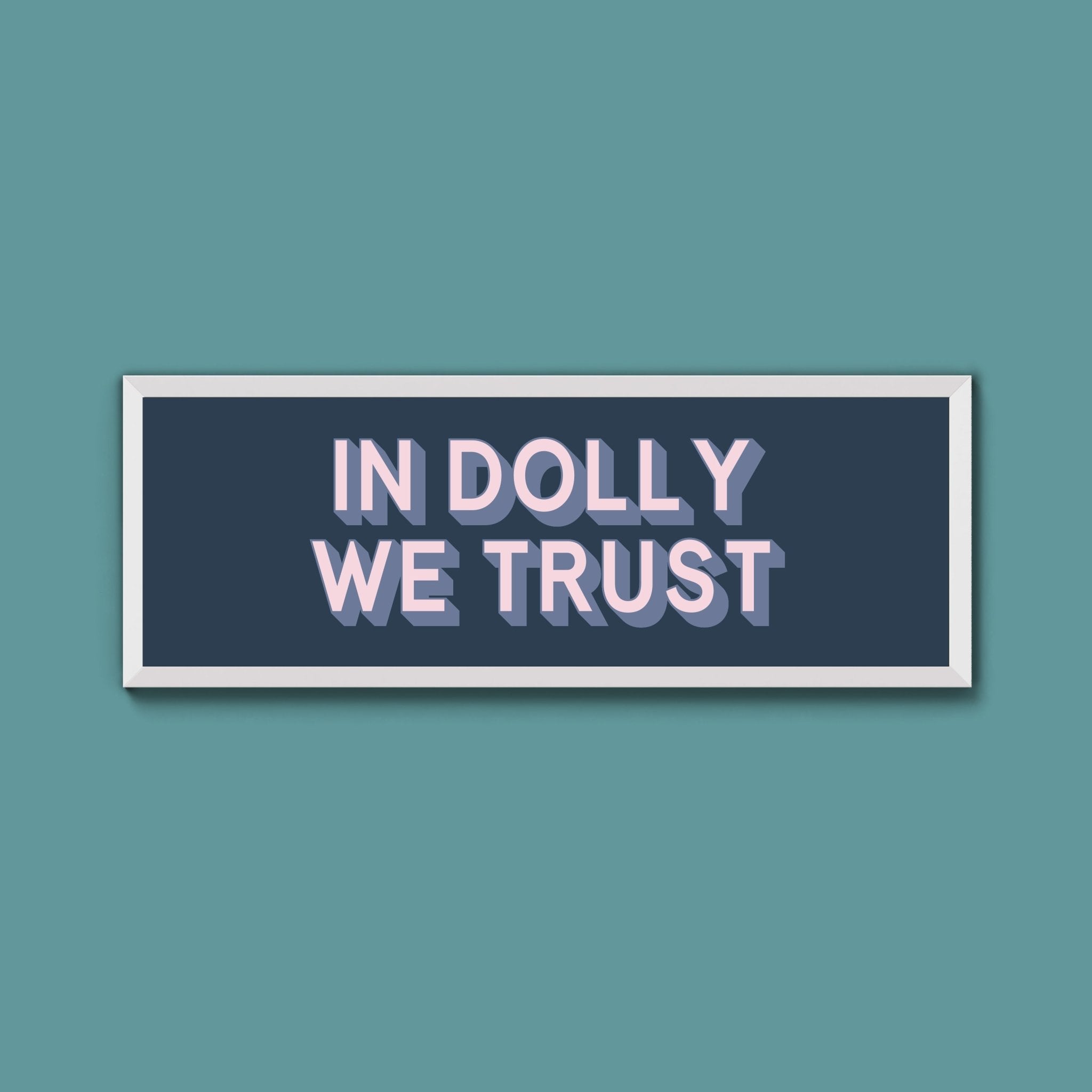 In Dolly We Trust Framed Print (New Style) - Above The Door