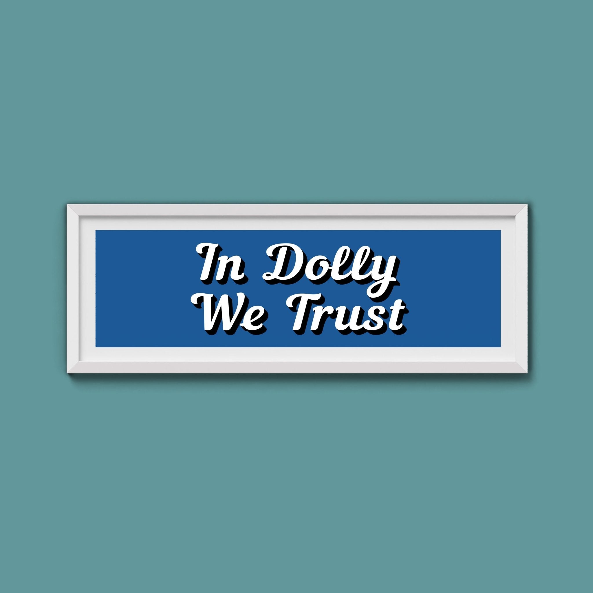 In Dolly We Trust Framed Print (New Style) - Above The Door