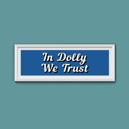 In Dolly We Trust Framed Print (New Style) - Above The Door