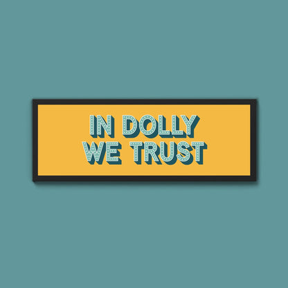 In Dolly We Trust Framed Print (New Style) - Above The Door