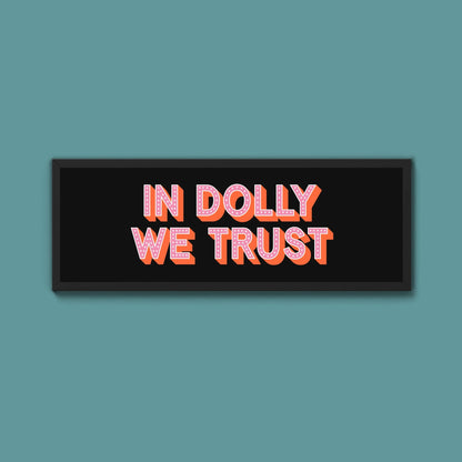 In Dolly We Trust Framed Print (New Style) - Above The Door