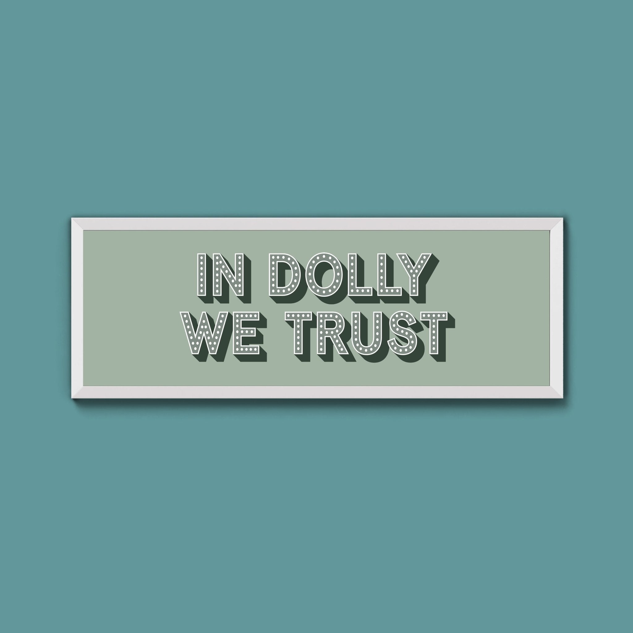 In Dolly We Trust Framed Print (New Style) - Above The Door