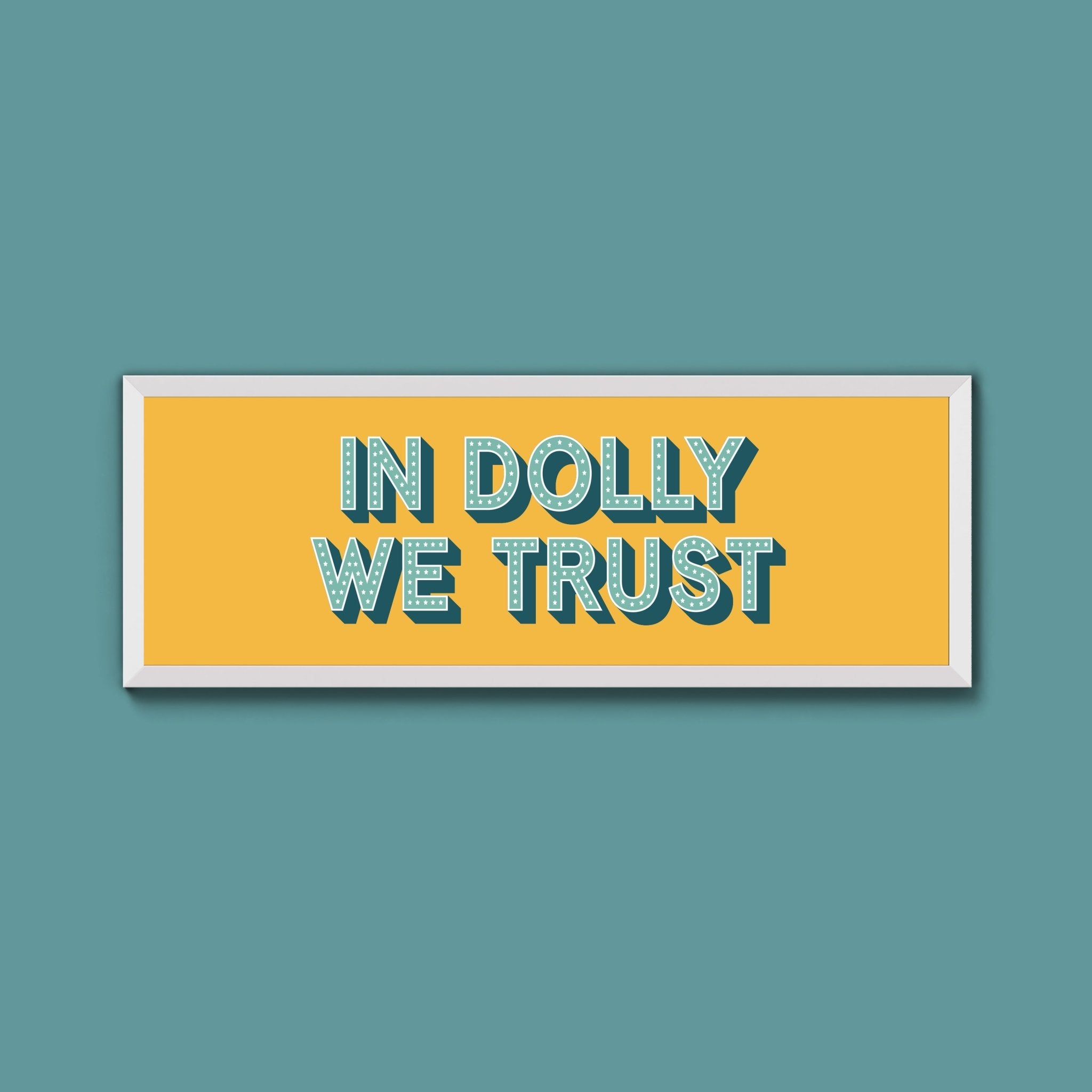 In Dolly We Trust Framed Print (New Style) - Above The Door