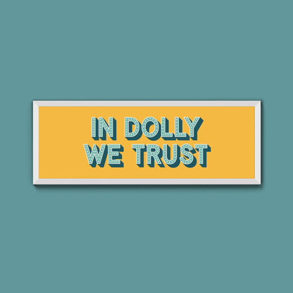 In Dolly We Trust Framed Print (New Style) - Above The Door