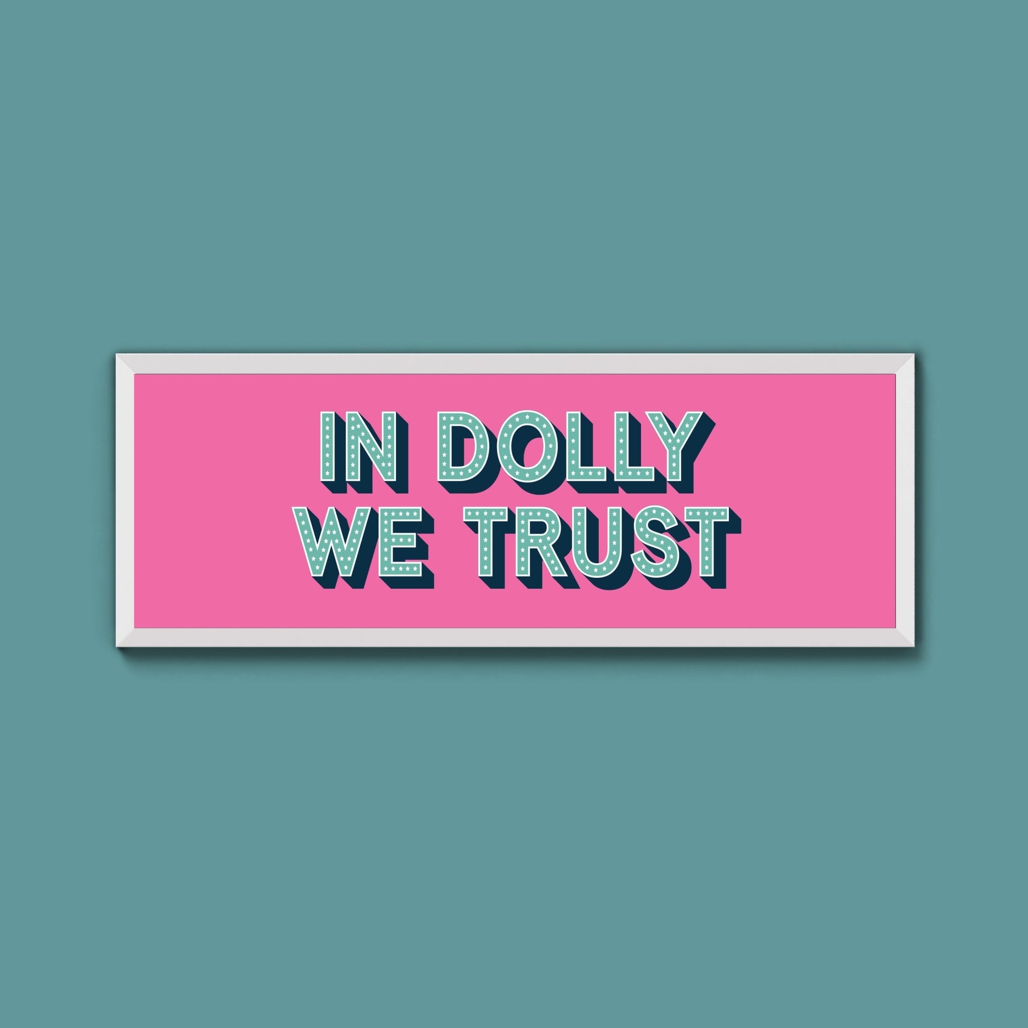 In Dolly We Trust Framed Print (New Style) - Above The Door