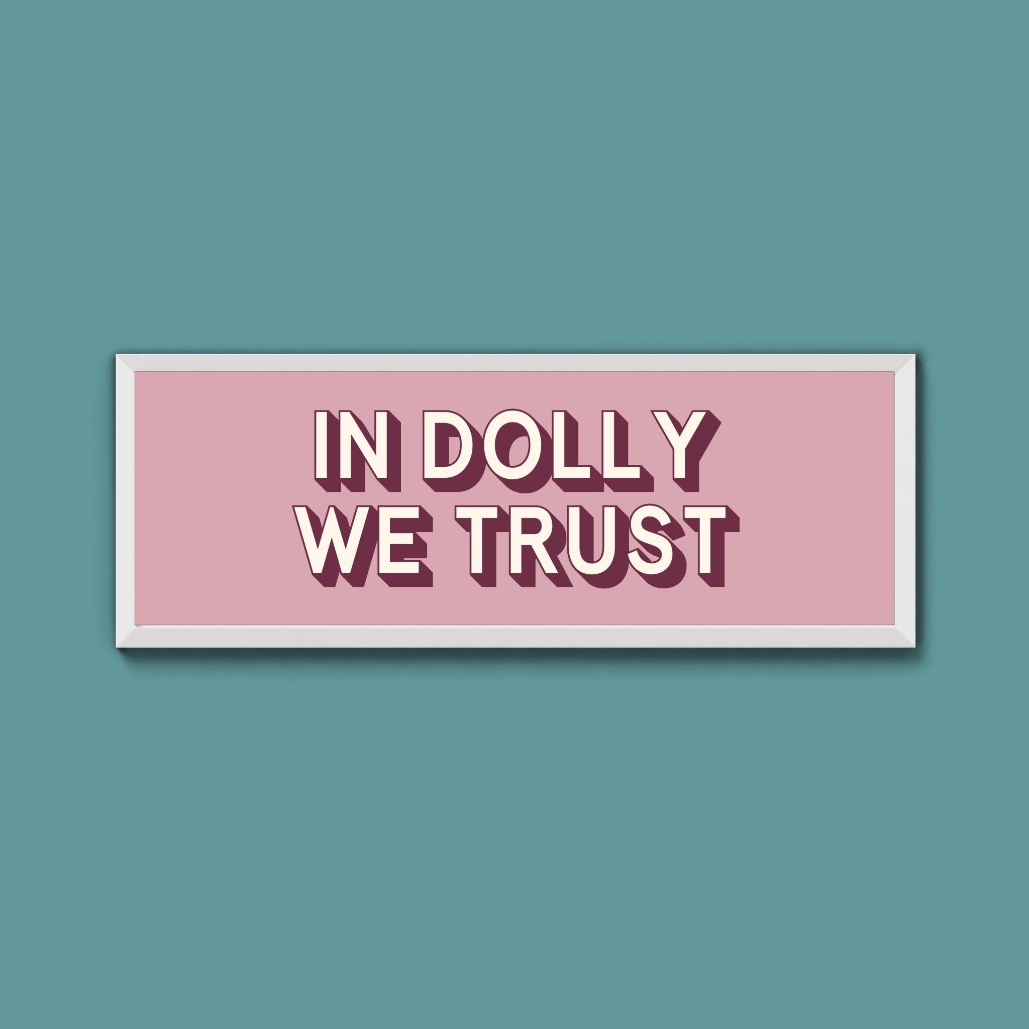 In Dolly We Trust Framed Print (New Style) - Above The Door