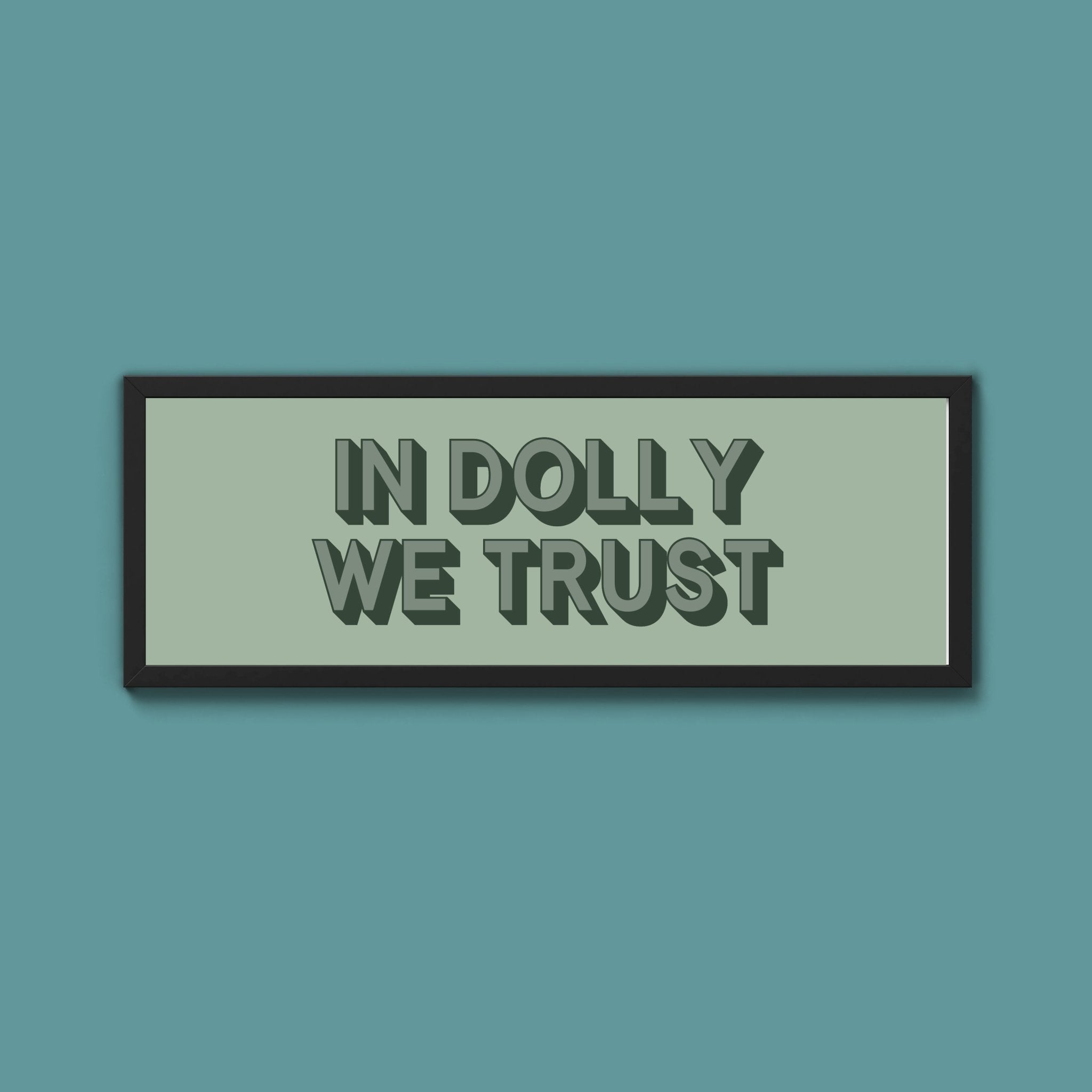 In Dolly We Trust Framed Print (New Style) - Above The Door