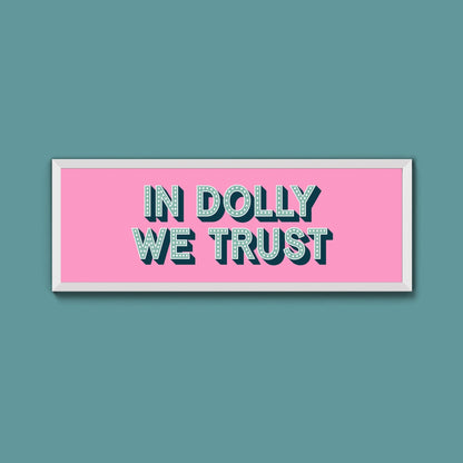 In Dolly We Trust Framed Print (New Style) - Above The Door
