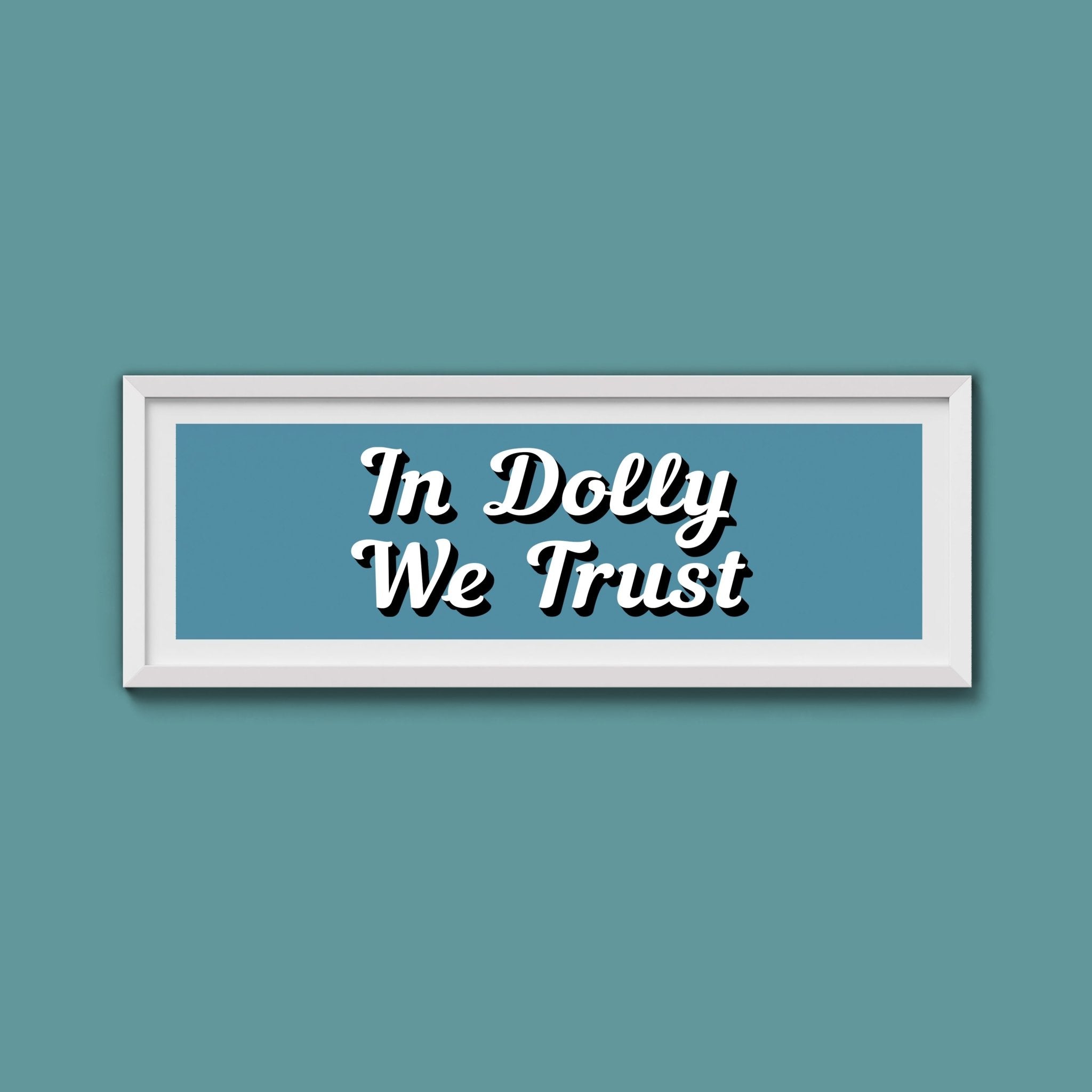 In Dolly We Trust Framed Print (New Style) - Above The Door
