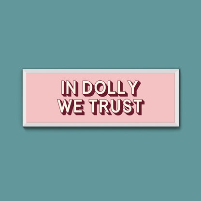 In Dolly We Trust Framed Print (New Style) - Above The Door